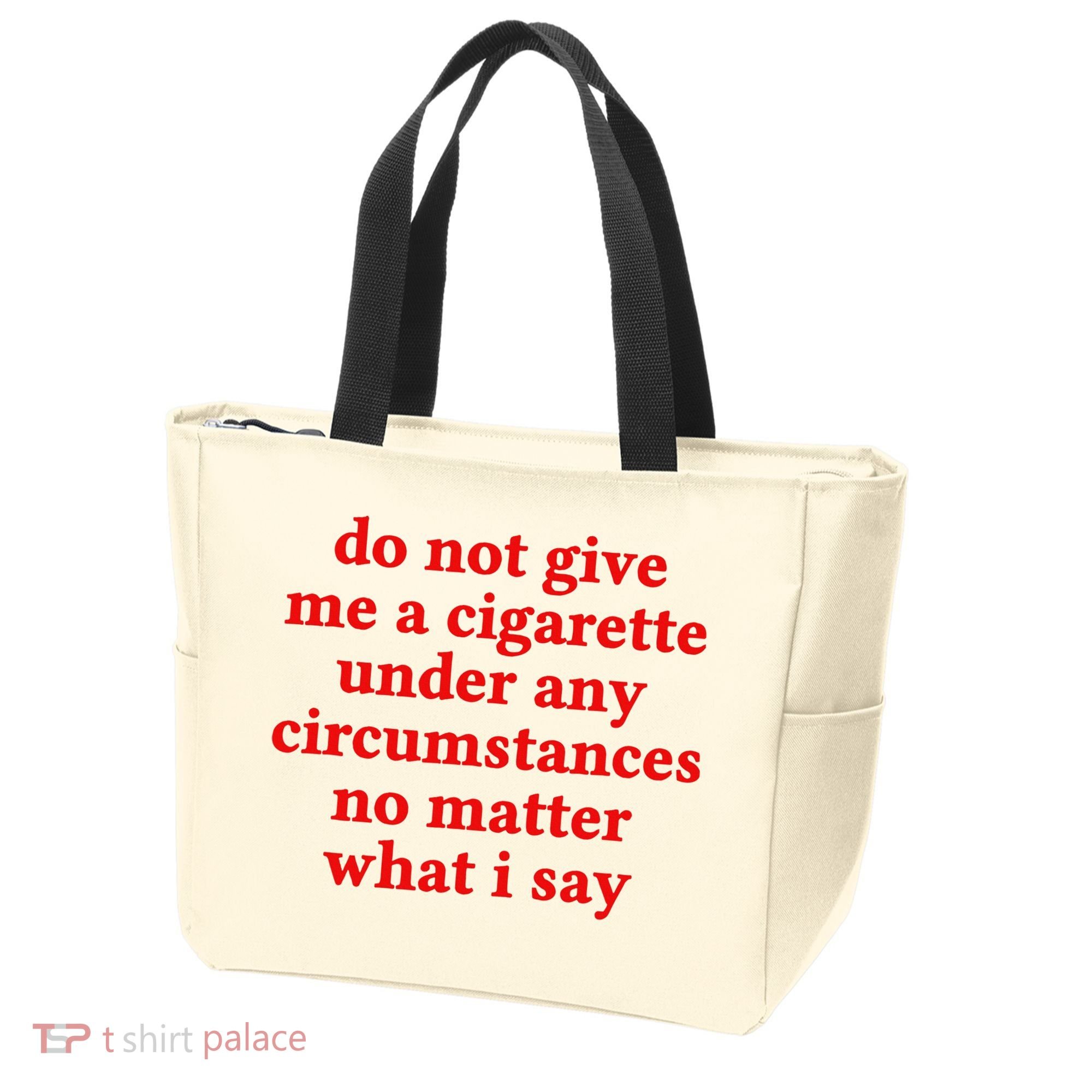 Do Not Give Me A Cigarette Under Any Circumstances Tote Bag