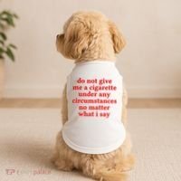 Do Not Give Me A Cigarette Under Any Circumstances Doggie Tank thumb 2