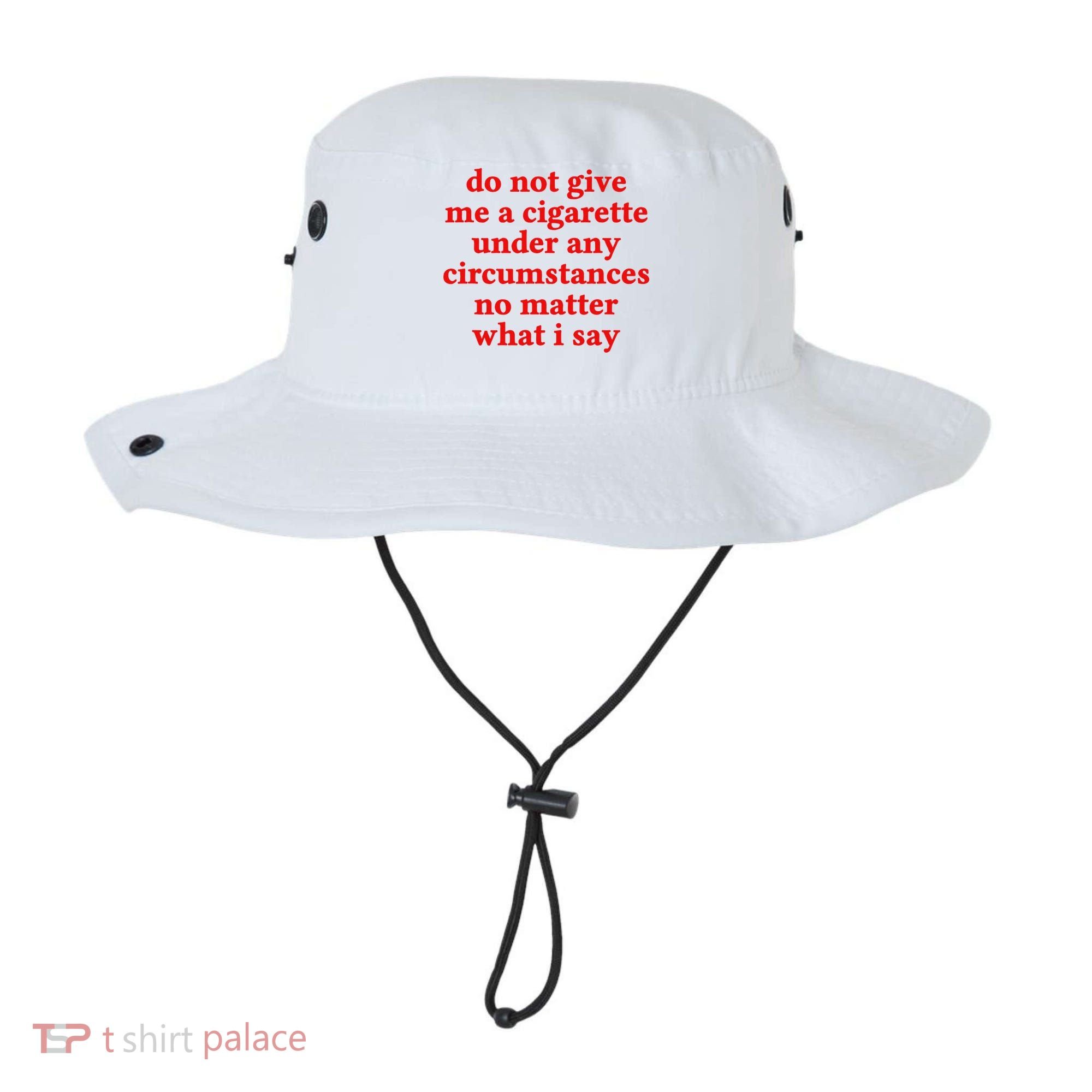 Do Not Give Me A Cigarette Under Any Circumstances Bucket Hat
