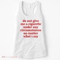 Do Not Give Me A Cigarette Under Any Circumstances Women's Tank Top thumb 0