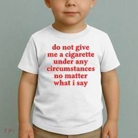Do Not Give Me A Cigarette Under Any Circumstances Toddler T-Shirt thumb 2