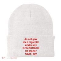 Do Not Give Me A Cigarette Under Any Circumstances No Matter What I Say Beanie thumb 0