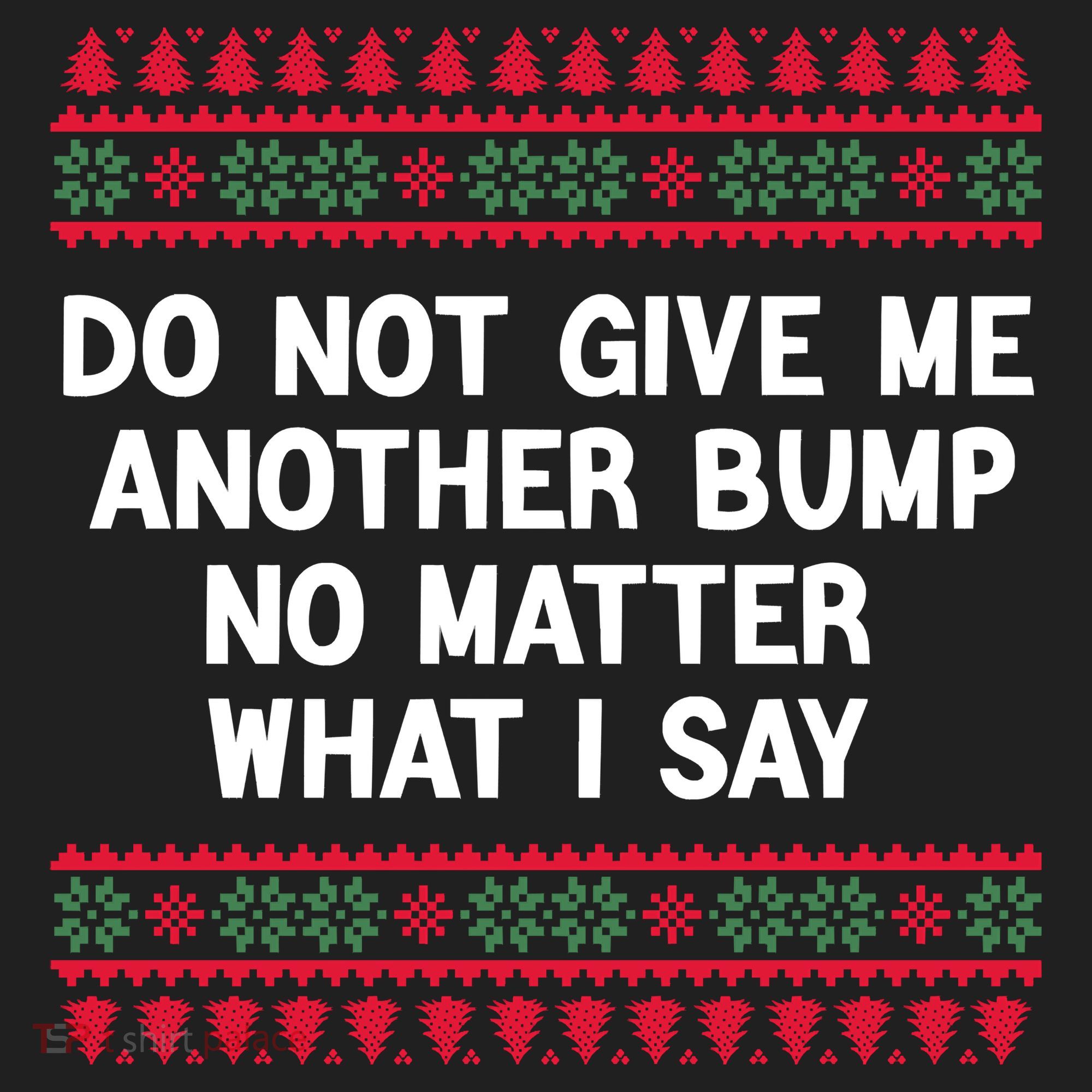 Do Not Give Me Another Bump No Matter What I Say Christmas Beanie