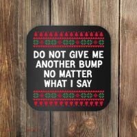 Do Not Give Me Another Bump No Matter What I Say Christmas Coaster thumb 0