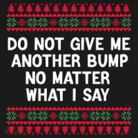 Do Not Give Me Another Bump No Matter What I Say Christmas Women's Hoodie thumb 2