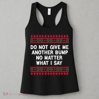 Do Not Give Me Another Bump No Matter What I Say Christmas Women's Tank Top thumb 3