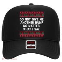 Do Not Give Me Another Bump No Matter What I Say Christmas Hat thumb 0