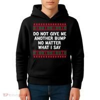 Do Not Give Me Another Bump No Matter What I Say Christmas Kids Hoodie thumb 4