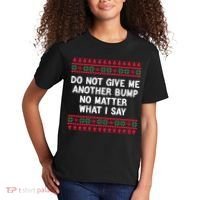 Do Not Give Me Another Bump No Matter What I Say Christmas Kids T-Shirt thumb 2