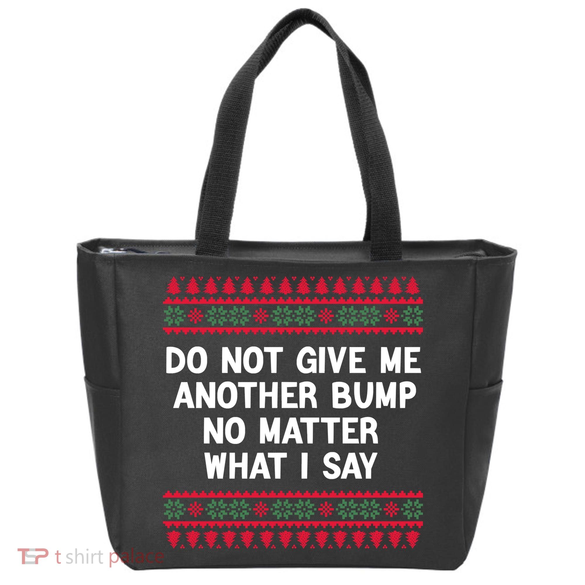 Do Not Give Me Another Bump No Matter What I Say Christmas Tote Bag