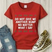 Do Not Give Me Another Bump No Matter What I Say Christmas Women's T-Shirt thumb 3