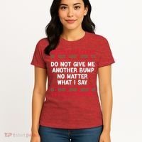 Do Not Give Me Another Bump No Matter What I Say Christmas Women's T-Shirt thumb 4