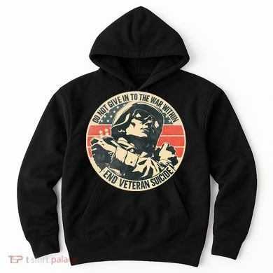 Do Not Give In To The War Within End Veteran Suicide Hoodie