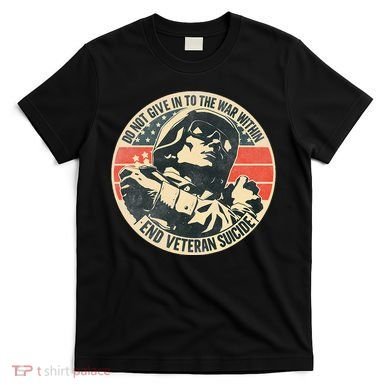 Do Not Give In To The War Within End Veteran Suicide T-Shirt