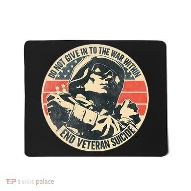 Do Not Give In To The War Within End Veteran Suicide Mousepad