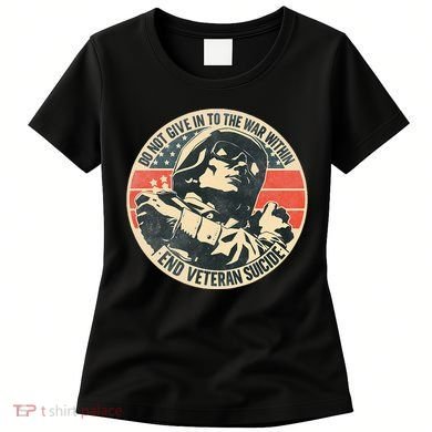 Do Not Give In To The War Within End Veteran Suicide Women's T-Shirt