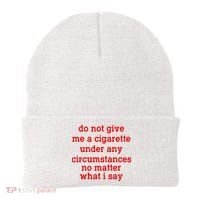 Do Not Give Me A Cigarette Under Any Circumstances Beanie thumb 0