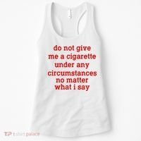 Do Not Give Me A Cigarette Under Any Circumstances Women's Tank Top thumb 0
