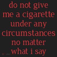 Do Not Give Me A Cigarette Under Any Circumstances No Matter What I Say Women's Sweatshirt thumb 2