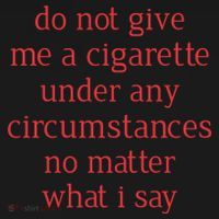 Do Not Give Me A Cigarette Under Any Circumstances No Matter What I Say Tote Bag thumb 4