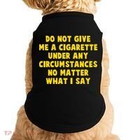 Do Not Give Me A Cigarette Under Any Circumstances No Matter What I Say Doggie Tank thumb 0