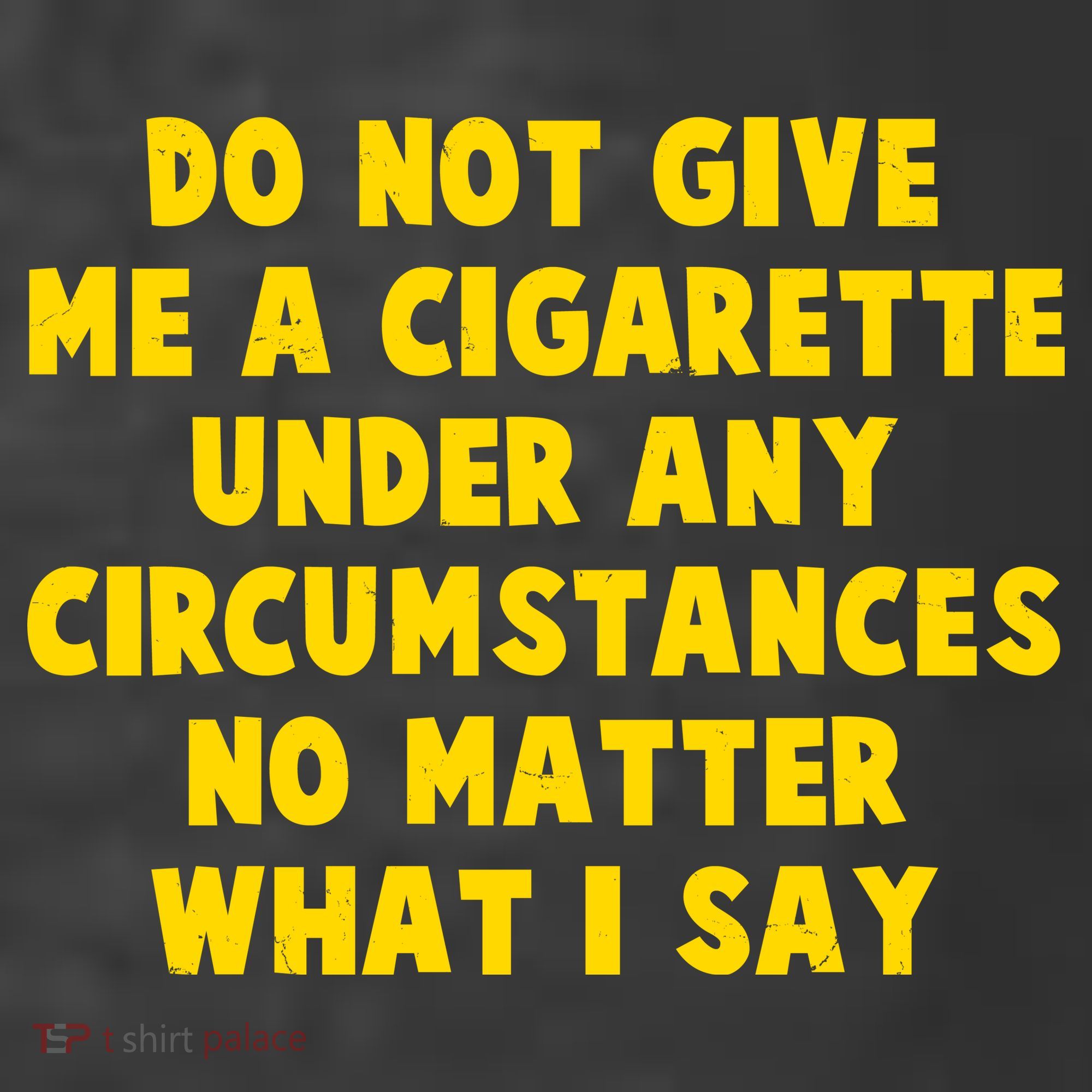 Do Not Give Me A Cigarette Under Any Circumstances No Matter What I Say Women's Hoodie