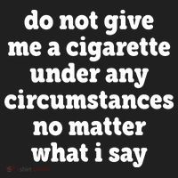 Do Not Give Me A Cigarette Under Any Circumstances Women's Sweatshirt thumb 2