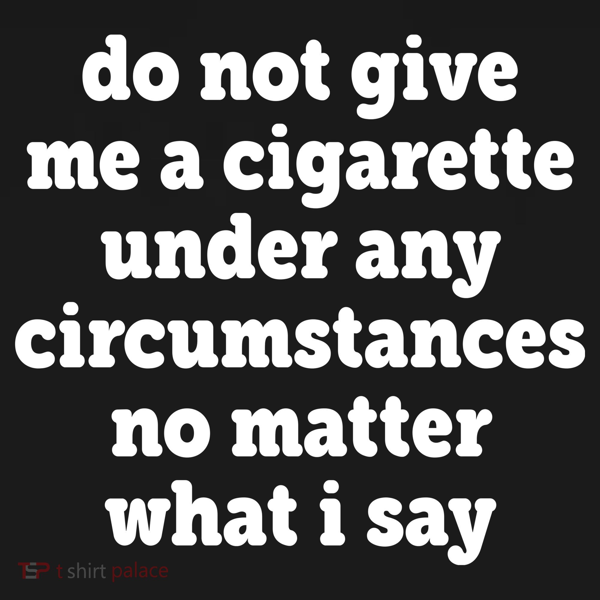 Do Not Give Me A Cigarette Under Any Circumstances Women's Hoodie