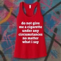 Do Not Give Me A Cigarette Under Any Circumstances Women's Tank Top thumb 3
