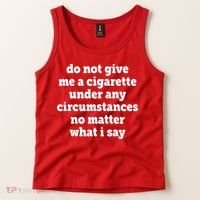 Do Not Give Me A Cigarette Under Any Circumstances Tank Top thumb 2