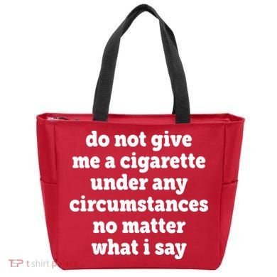 Do Not Give Me A Cigarette Under Any Circumstances Tote Bag