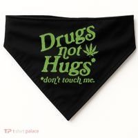 Drug Not Hugs Don't Touch Me Weed Canabis 420 TShirt USA-Made Doggie Bandana thumb 0