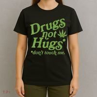Drug Not Hugs Don't Touch Me Weed Canabis 420 TShirt T-Shirt thumb 4