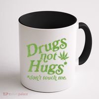 Drug Not Hugs Don't Touch Me Weed Canabis 420 TShirt Coffee Mug thumb 1
