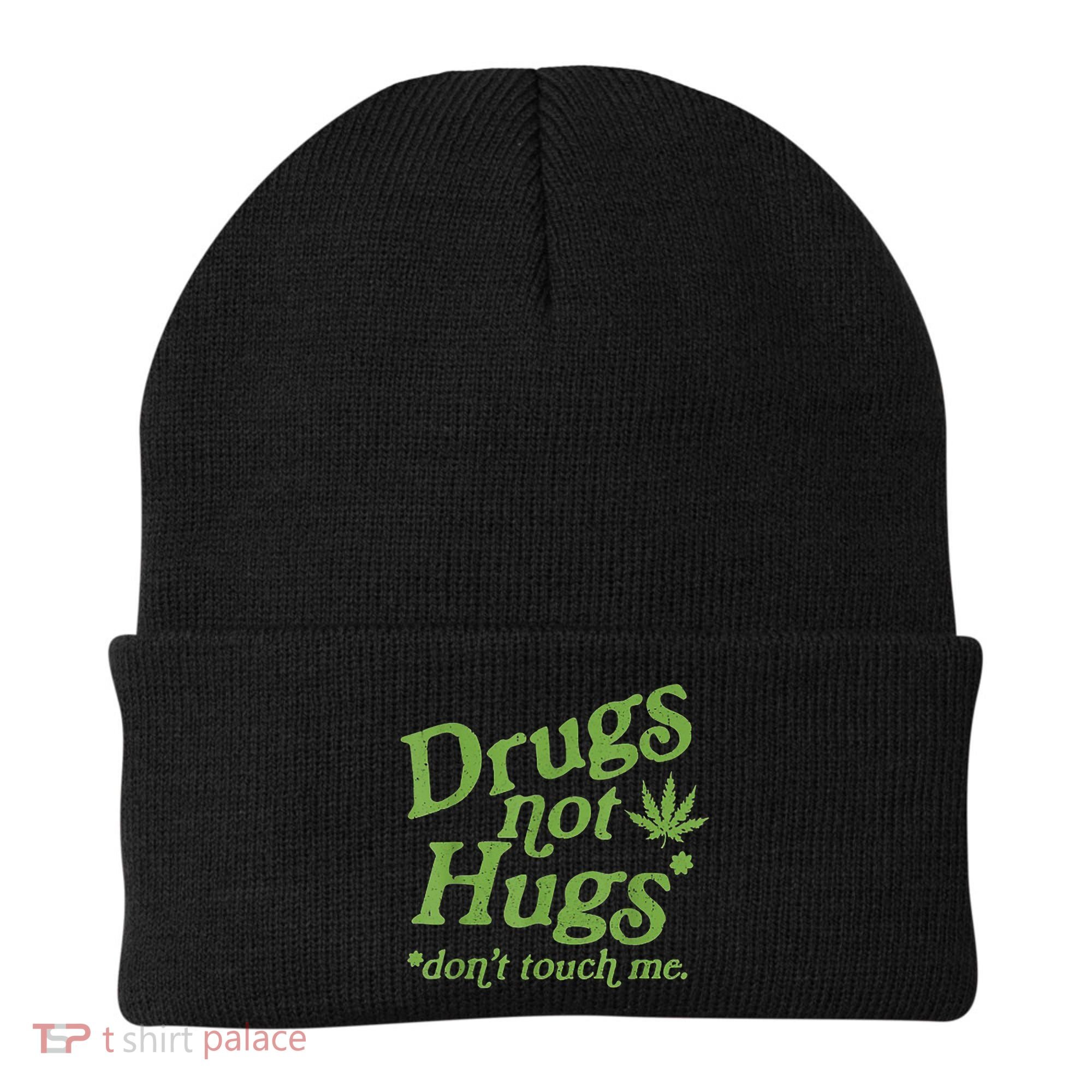Drug Not Hugs Don't Touch Me Weed Canabis 420 TShirt Beanie