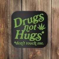 Drug Not Hugs Don't Touch Me Weed Canabis 420 TShirt Coaster thumb 0