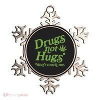 Drug Not Hugs Don't Touch Me Weed Canabis 420 TShirt Ornament thumb 0