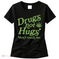 Drug Not Hugs Don't Touch Me Weed Canabis 420 TShirt Women's T-Shirt thumb 0