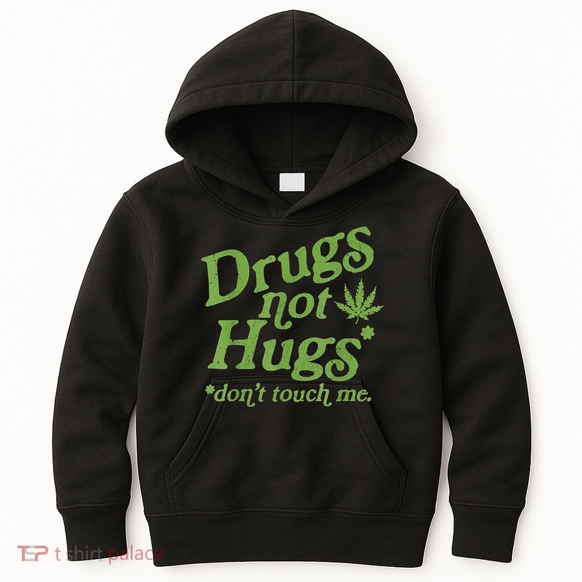 Drug Not Hugs Don't Touch Me Weed Canabis 420 TShirt Kids Hoodie