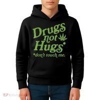Drug Not Hugs Don't Touch Me Weed Canabis 420 TShirt Kids Hoodie thumb 4