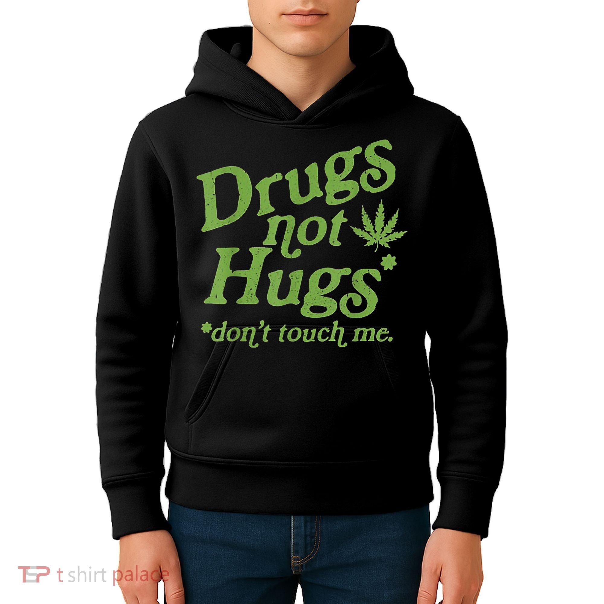 Drug Not Hugs Don't Touch Me Weed Canabis 420 TShirt Kids Hoodie