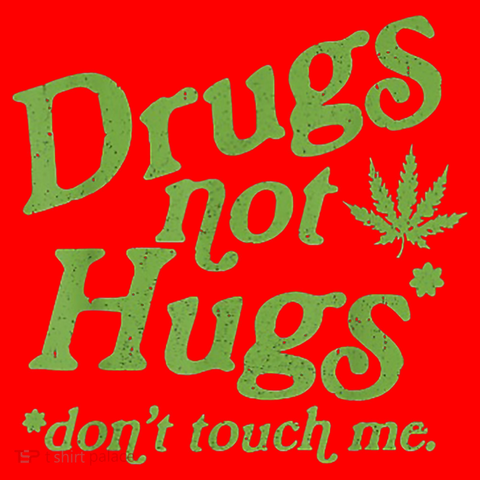 Drug Not Hugs Don't Touch Me Weed Canabis 420 TShirt Santa Hat