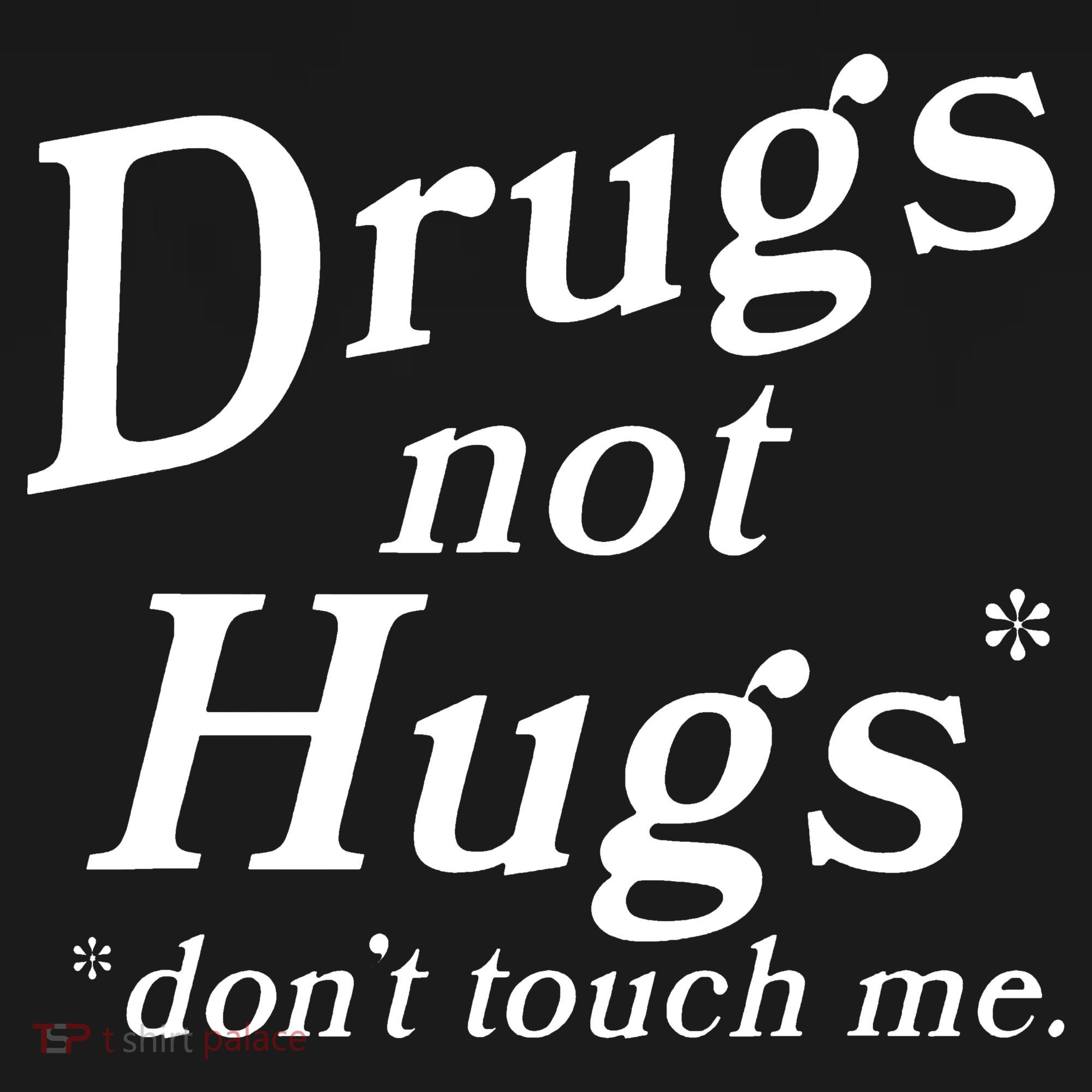 Drugs Not Hugs DonT Touch Me Doggie Tank