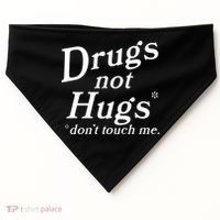 Drugs Not Hugs DonT Touch Me USA-Made Doggie Bandana thumb 0
