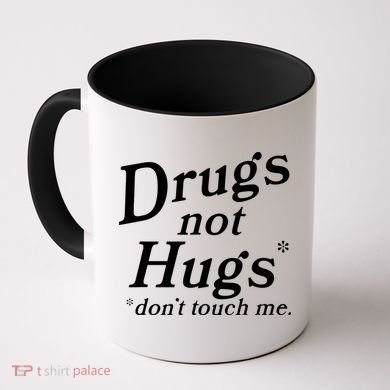 Drugs Not Hugs DonT Touch Me Coffee Mug