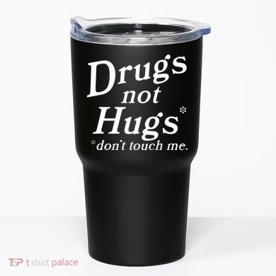 Drugs Not Hugs DonT Touch Me Tumbler