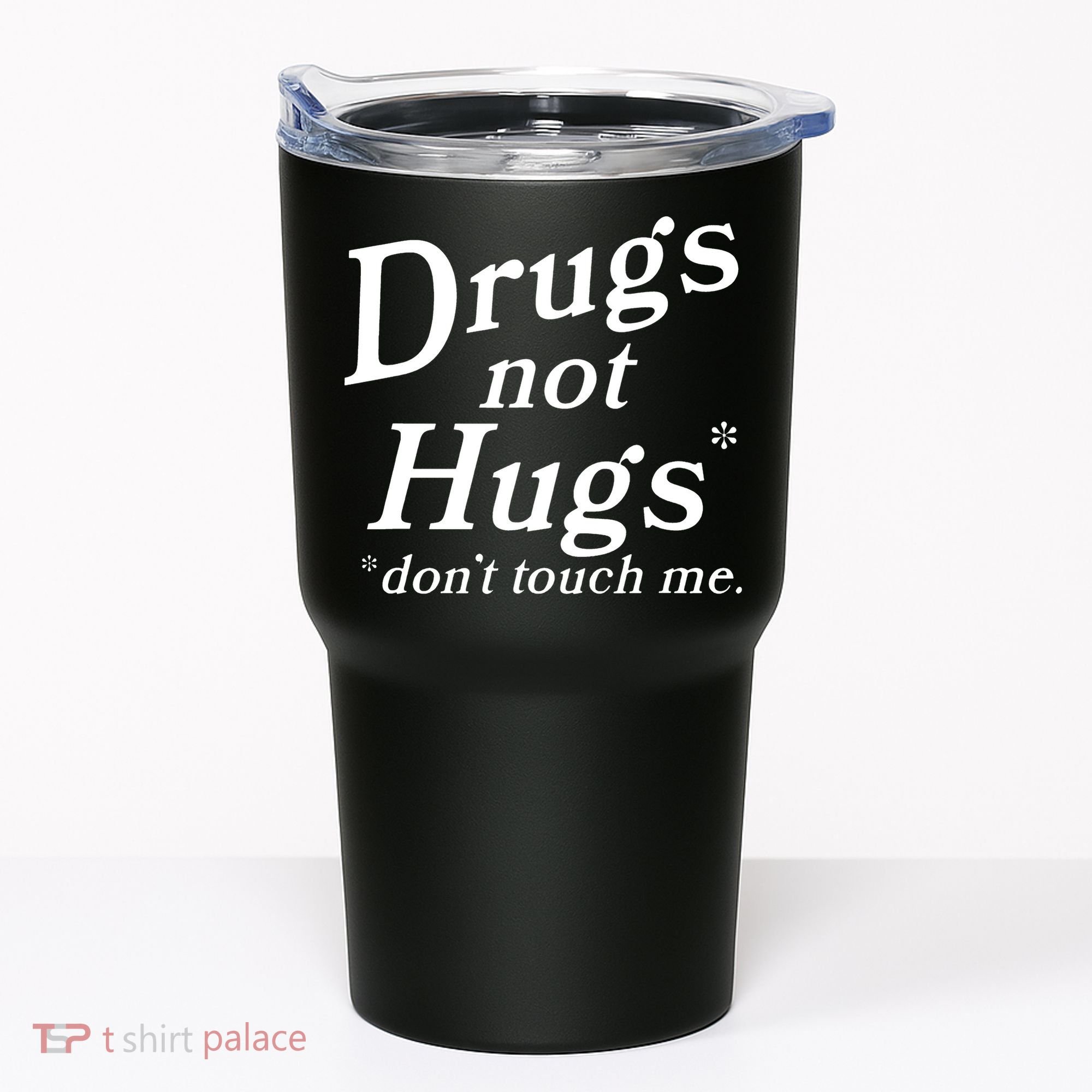 Drugs Not Hugs DonT Touch Me Tumbler