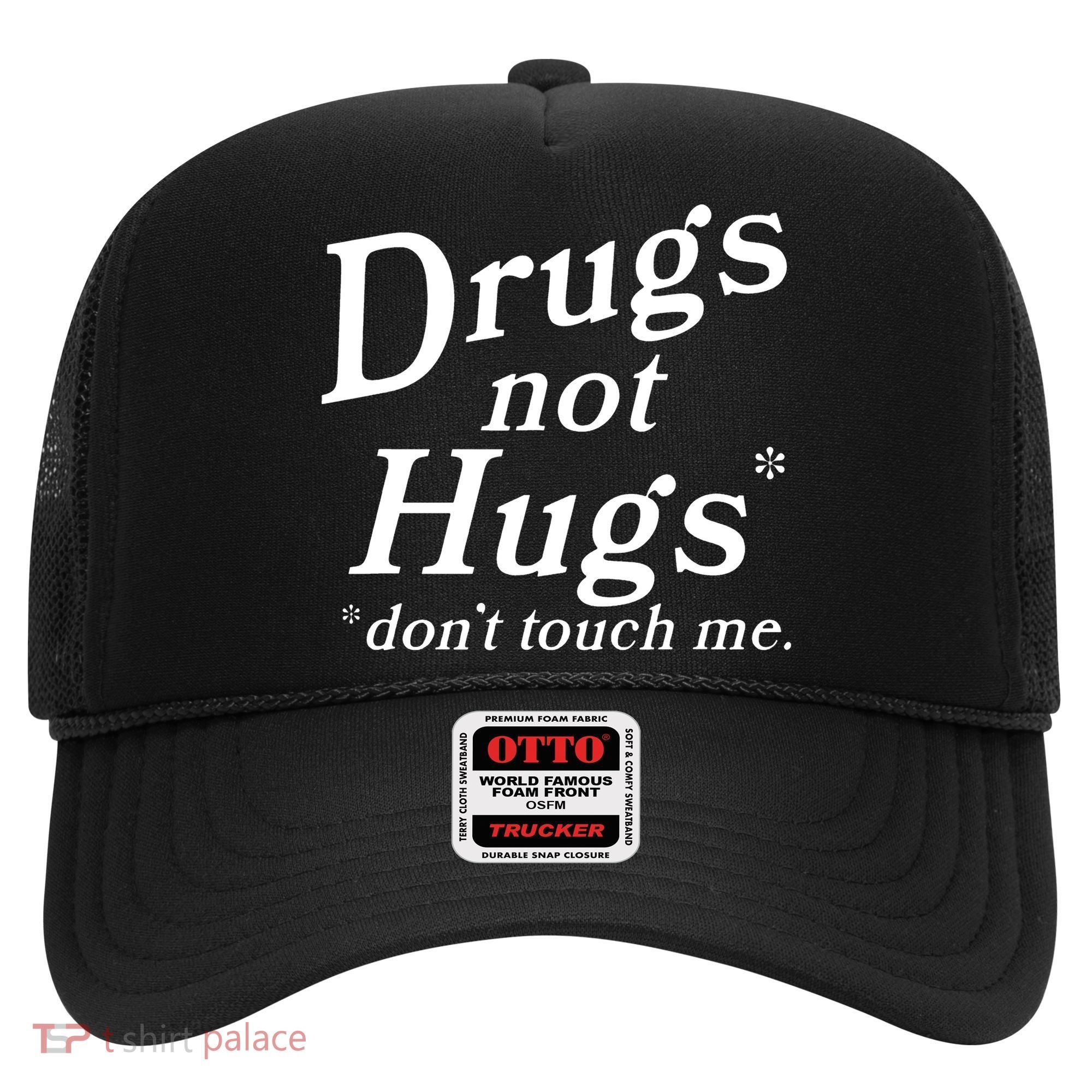 Drugs Not Hugs DonT Touch Me Hat