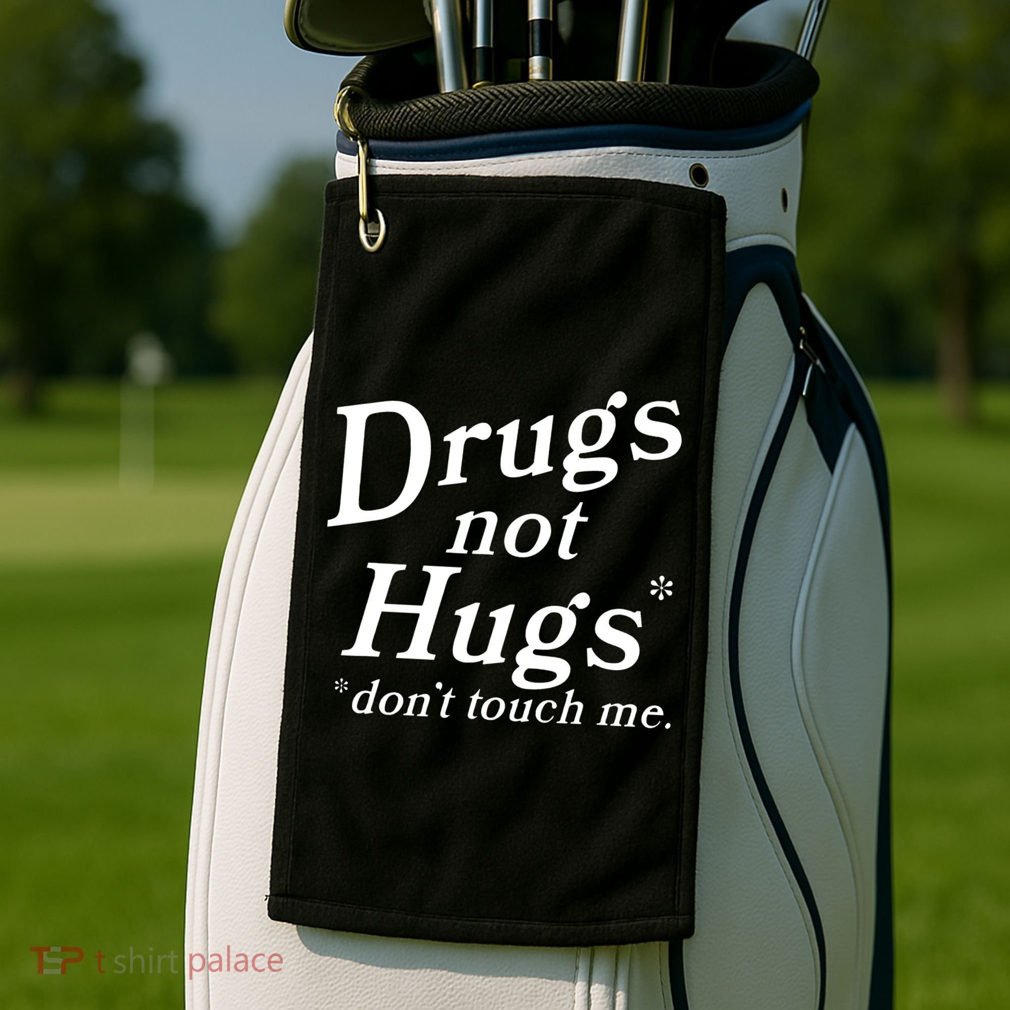 Drugs Not Hugs DonT Touch Me Golf Towel