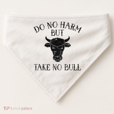 Do No Harm But Take No Bull USA-Made Doggie Bandana